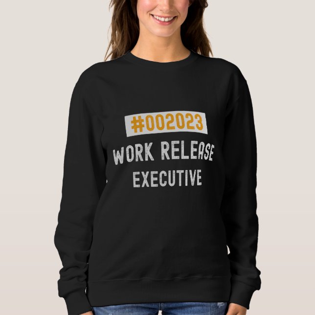 Executive work release 2023 retired or retiring sweatshirt (Vorderseite)