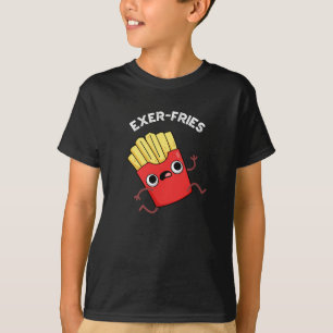 Exer fries Funny Fries Puns Dark BG T-Shirt
