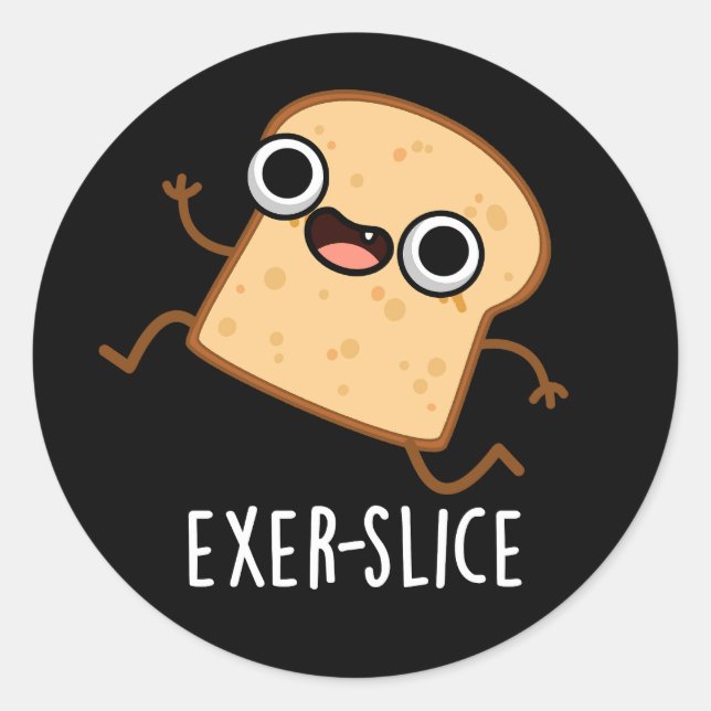 Exer-slice Funny Bread Pun Dark BG Runder Aufkleber (Vorderseite)