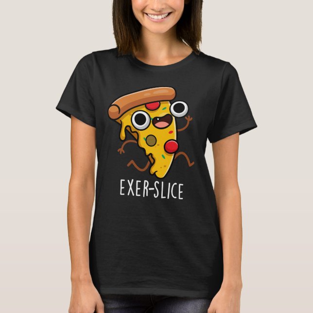 Exer-Slice Funny Pizza Pun Dark BG T-Shirt (Vorderseite)