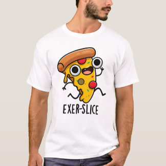 Exer-Slice Funny Pizza Pun T-Shirt