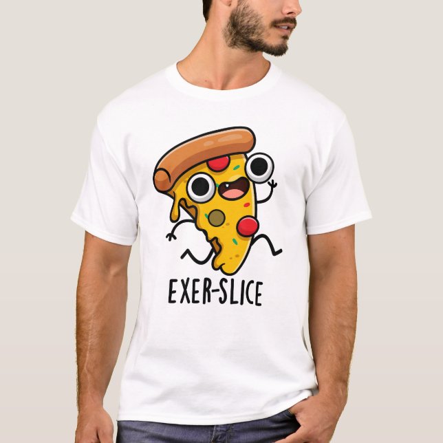 Exer-Slice Funny Pizza Pun T-Shirt (Vorderseite)