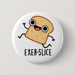 Exer-slice Lustiges Brot Wortspiel Button