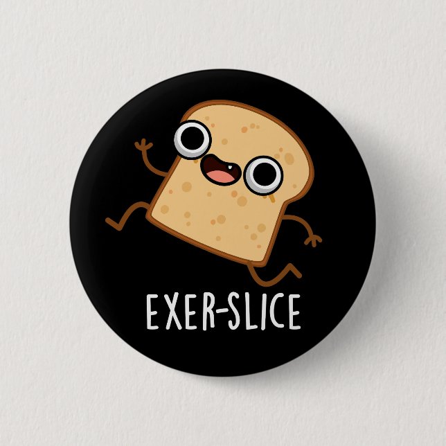 Exer-slice Lustiges Brot Wortspiel Dunkler Hinterg Button (Vorderseite)