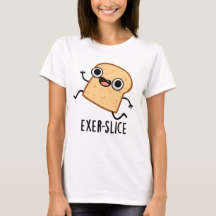 Exer-slice Lustiges Brot Wortspiel T-Shirt