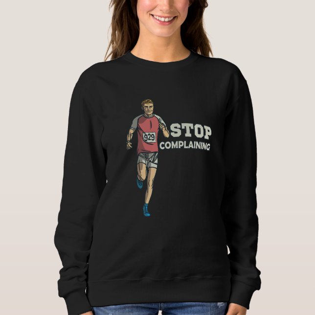Exercise Health Humor Stop Complaining Sweatshirt (Vorderseite)