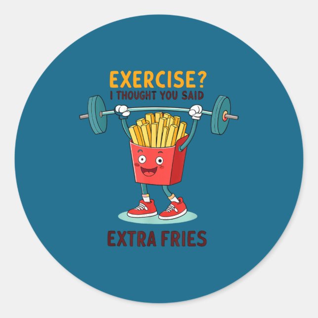 Exercise I Thought You Said Extra Fries Funny Quot Runder Aufkleber (Vorderseite)