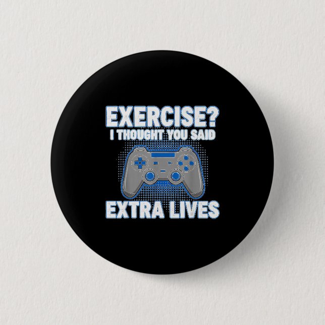 Exercise I Thought You Said Extra Lives Funny Game Button (Vorderseite)