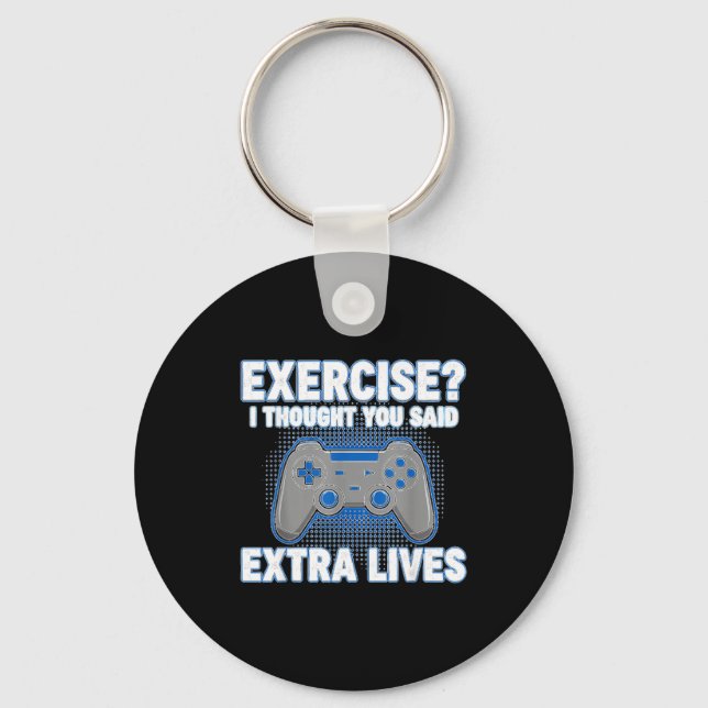 Exercise I Thought You Said Extra Lives Funny Game Schlüsselanhänger (Vorderseite)