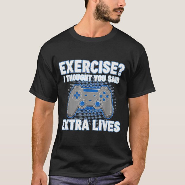 Exercise I Thought You Said Extra Lives Funny Game T-Shirt (Vorderseite)