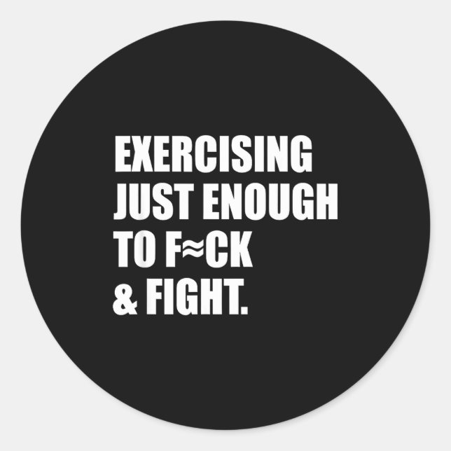 Exercising Just-enough To Fck &amp; Fight Men Wome Runder Aufkleber (Vorderseite)