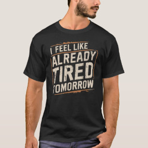 Exhauted Funny bereits Tired Vater Spaß Joke T-Shirt