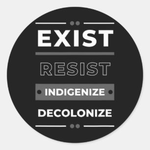 Exist Resist Indigenize Decolonize Runder Aufkleber