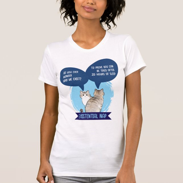 Existential Nap Funny Cat Sleep Humor Quote T-Shirt (Vorderseite)