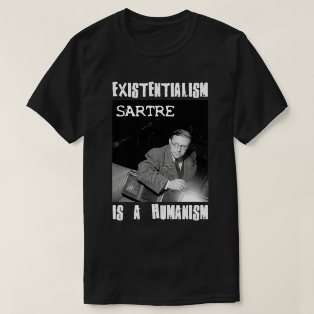 Existentialismus ist ein Humanismus Jean Paul Sart T-Shirt (Design vorne)