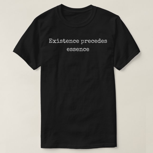 Existenz vor Essenz Sartrex27s Existentiali T-Shirt (Design vorne)