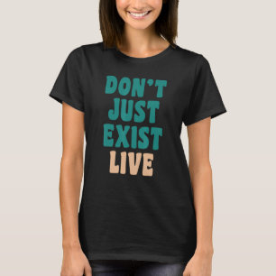 Existieren Sie nicht nur Live Hippie 60er 70er Loo T-Shirt
