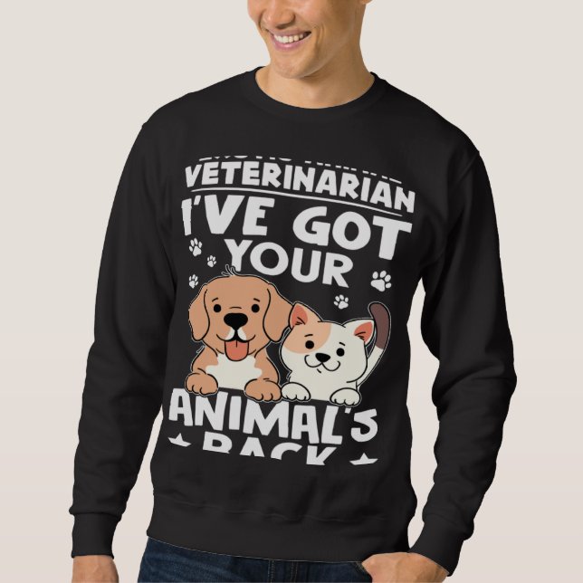 Exotic Animal Veterinarian I ve Got Your Animal s  Sweatshirt (Vorderseite)