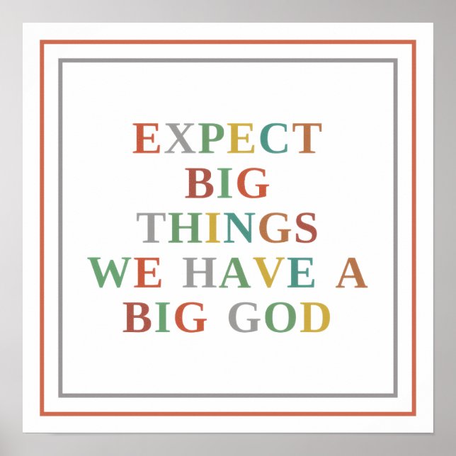 Expect Big Things We Have A Big God Modern Hope Poster (Vorne)