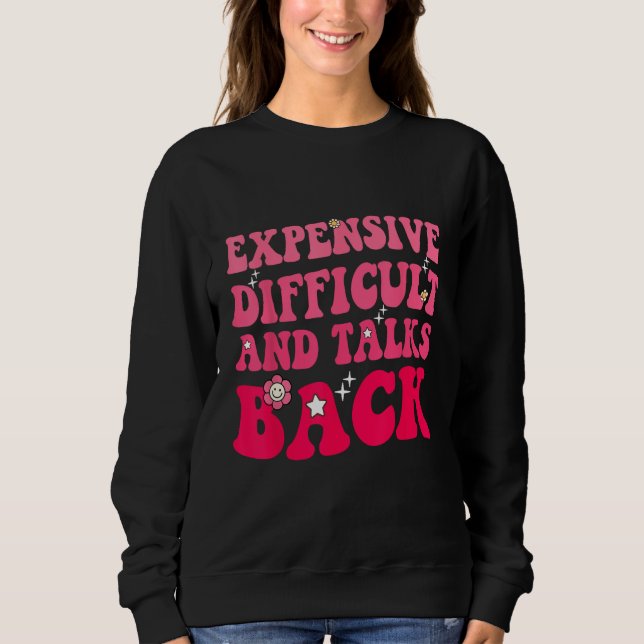 Expensive Difficult And Talks Back Groovy Mothers  Sweatshirt (Vorderseite)