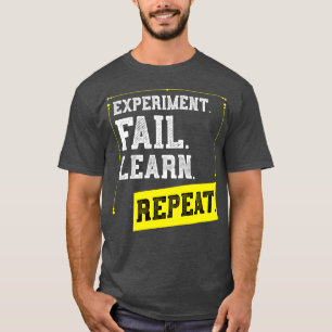 Experimentieren Fehlschlag Lernen Wiederholen Labo T-Shirt
