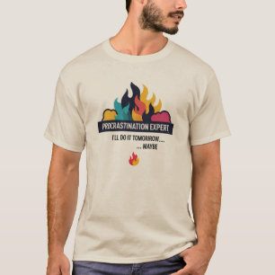 Experte für Aufschieben: Ich werde es morgen tun…  T-Shirt