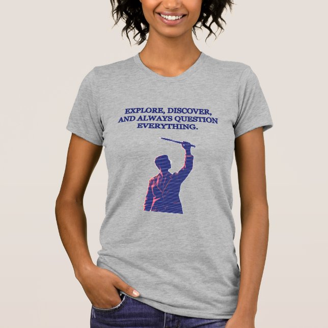 Explore Discover Question Everything Science Motto T-Shirt (Vorderseite)