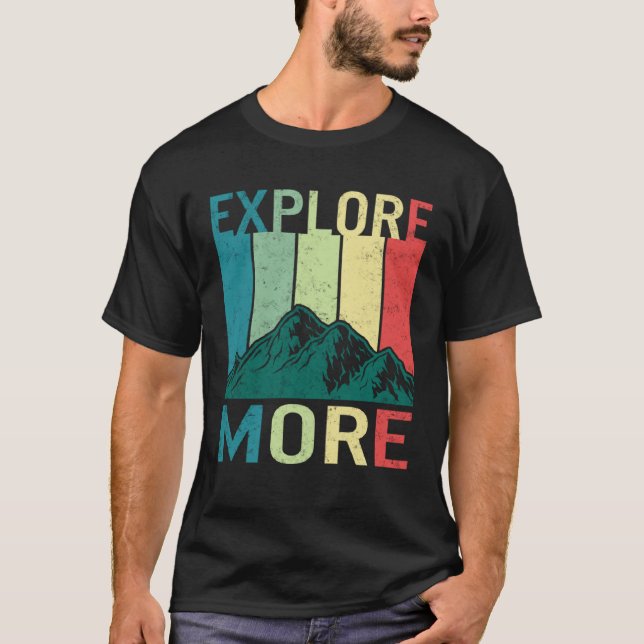 Explore More Adventure Travel Camping Hiking Mount T-Shirt (Vorderseite)