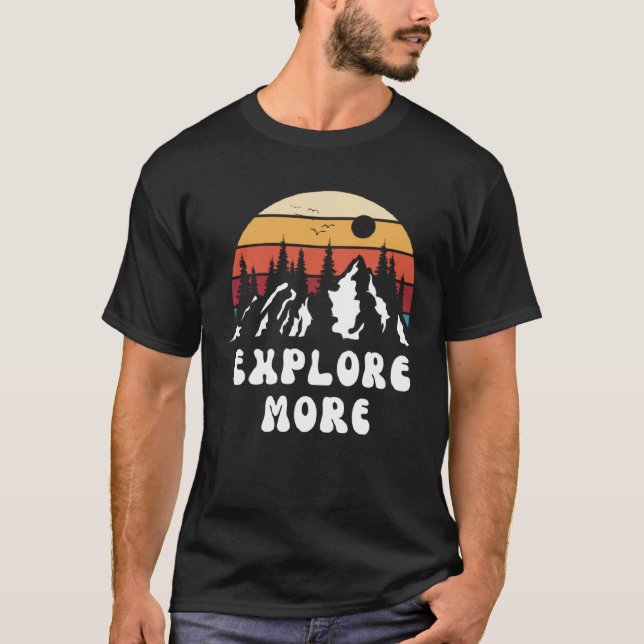 Explore More Mountain Nature Hiking Camping Travel T-Shirt (Vorderseite)