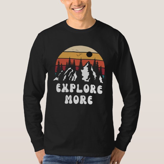 Explore More Mountain Nature Hiking Camping Travel T-Shirt (Vorderseite)