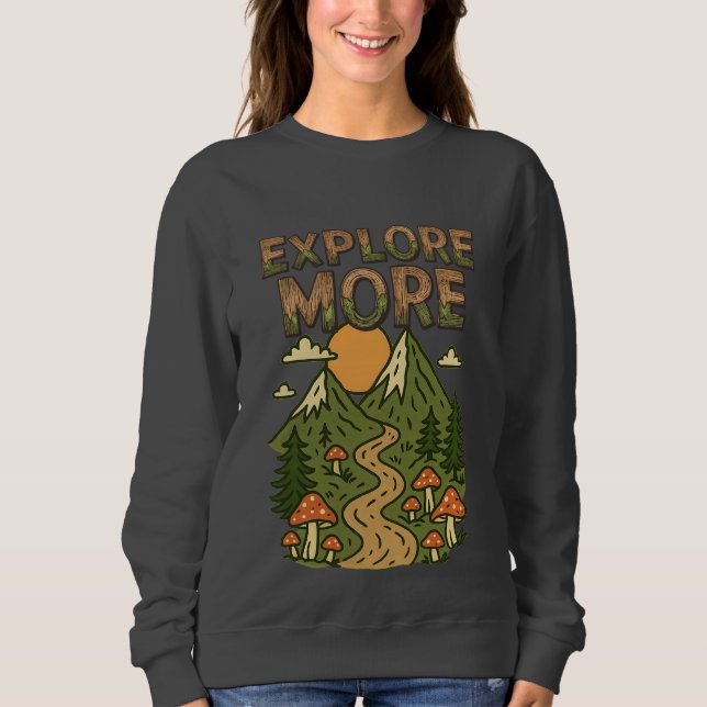 Explore More Mountains | Mushroom Hiking Adventure Sweatshirt (Vorderseite)