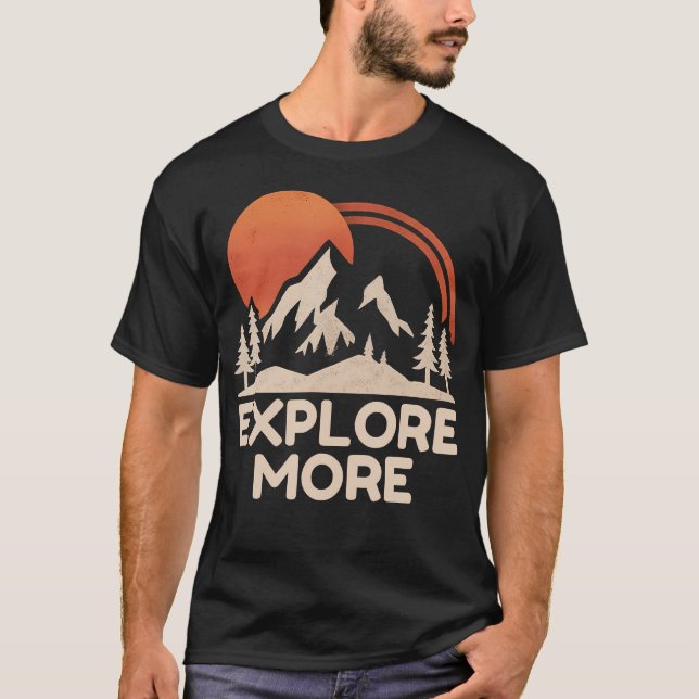 Explore More Trekking Mountains Camping Funny Expl T-Shirt (Vorderseite)