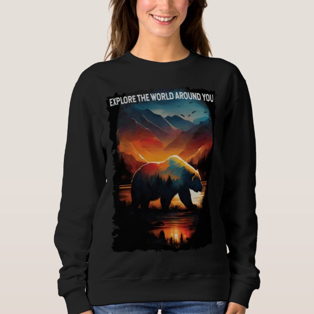 Explore The World Around You bear hiking camping Sweatshirt (Vorderseite)