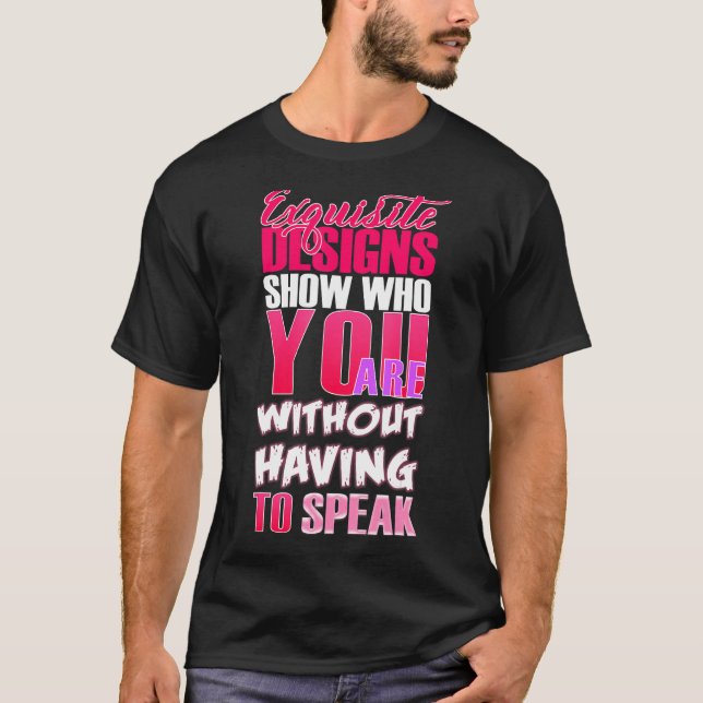 Exquisite Designs zeigen, wer Sie sind, ohne dass  T-Shirt (Vorderseite)