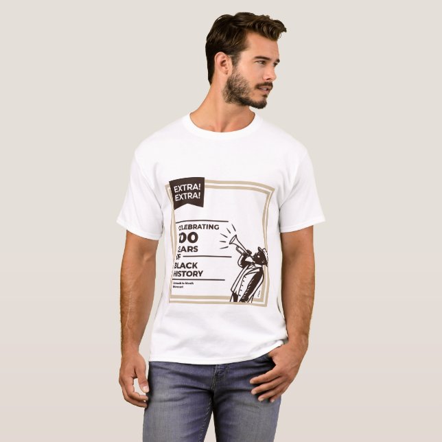 Extra Extra 100 Years of Black History Celebration T-Shirt (Vorne ganz)