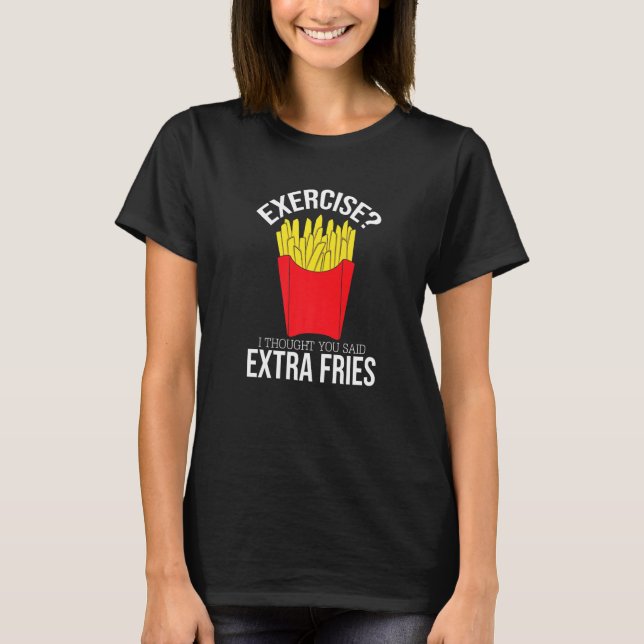 Extra Fries French Fries Funny Text Spaß Fast T-Shirt (Vorderseite)