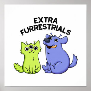Extra Furrestrials Funny Alien Furry Pet Puff Poster