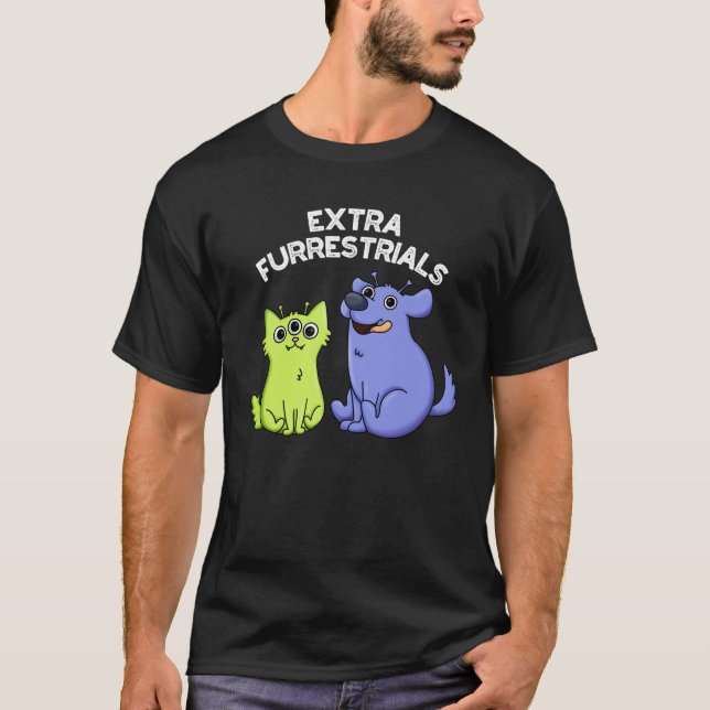 Extra Furrestrials Funny Alien Furry Pun Dark BG T-Shirt (Vorderseite)