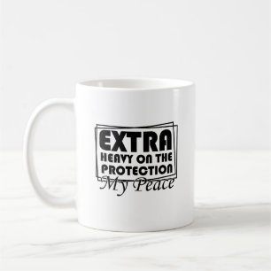 Extra Heavy On The Protection My Peace Sarkastisch Kaffeetasse