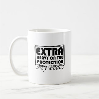 Extra Heavy On The Protection My Peace Sarkastisch Kaffeetasse