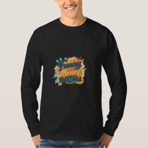 Extravagante Slogans mit viel Geld T-Shirt