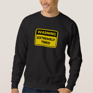 Extrem müde Warning Sign Joke Spaß Sweatshirt