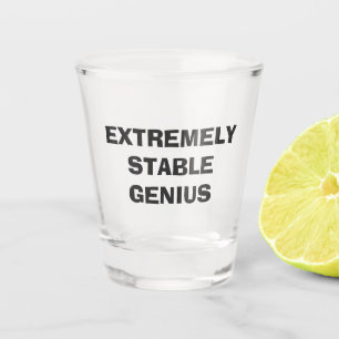 Extrem stabiler Genius Funny Donald Trump Zitat Schnapsglas
