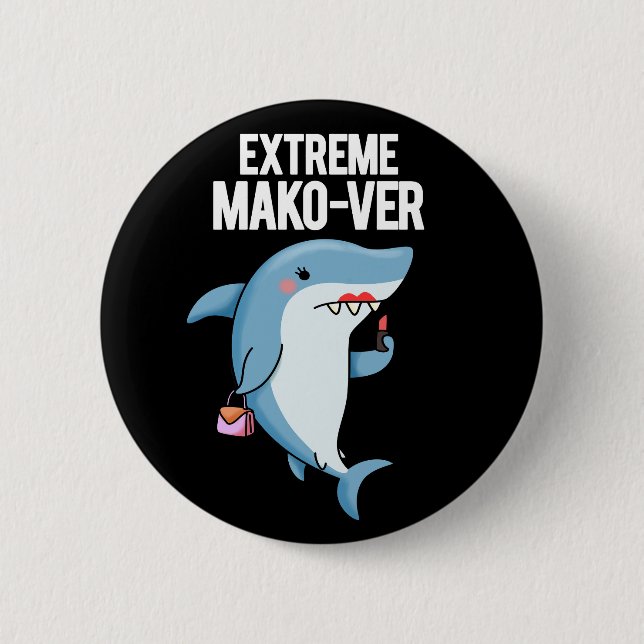 Extreme Mako-ver Funny Mako Shark Pun Dark BG Button (Vorderseite)