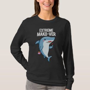 Extreme Mako-ver Funny Mako Shark Pun Dark BG T-Shirt