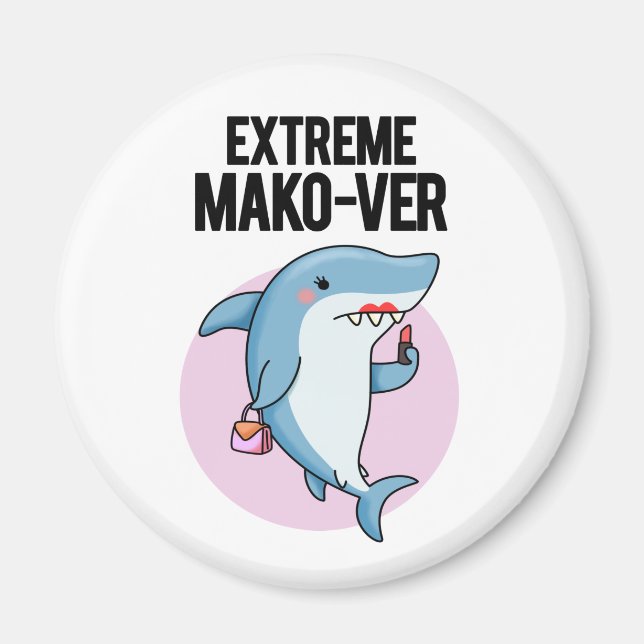 Extreme Mako-ver Funny Mako Shark Pun Magnet (Vorne)