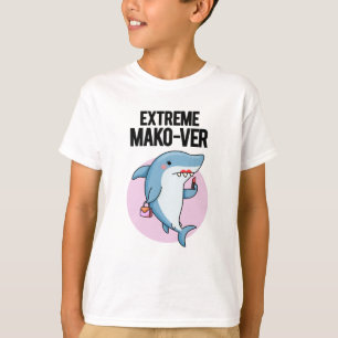 Extreme Mako-ver Funny Mako Shark Pun T-Shirt