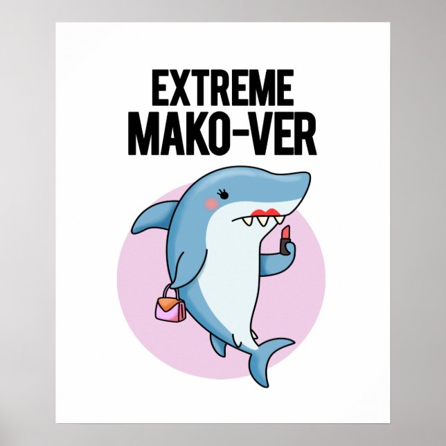 Extreme Mako-ver Niedlich Mako Shark Pun Poster (Vorne)