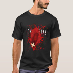Extreme Sport I'm Fine Bloody Blood Stain Grafik T-Shirt