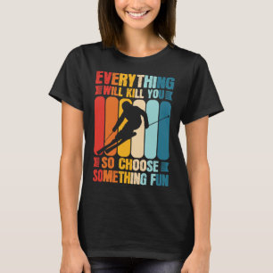 Extreme Sports Funny Wählen Sie etwas Spaß Skiing T-Shirt